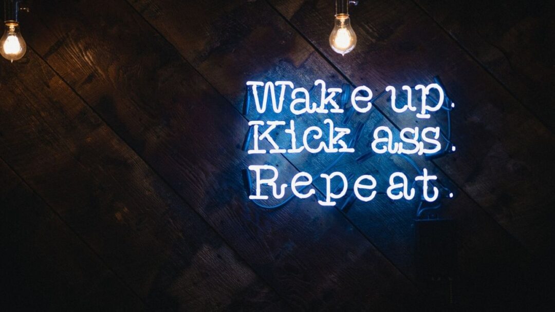 wake up kick ass repeat